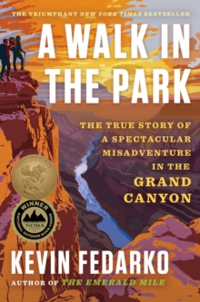 A Walk in the Park : The True Story of a Spectacular Misadventure in the Grand Canyon