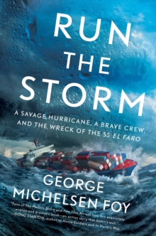 Run the Storm : A Savage Hurricane, a Brave Crew, and the Wreck of the SS El Faro, Hardback Book Run the Storm : A Savage Hurricane, a Brave Crew, and the Wreck of the SS El Faro, Hardback Book