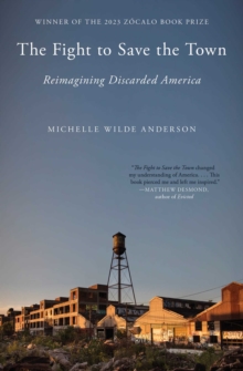 The Fight to Save the Town : Reimagining Discarded America