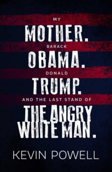 My Mother. Barack Obama. Donald Trump. And the Last Stand of the Angry White Man., Hardback Book My Mother. Barack Obama. Donald Trump. And the Last Stand of the Angry White Man., Hardback Book