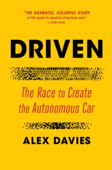 Driven : The Race to Create the Autonomous Car