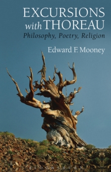 Excursions with Thoreau : Philosophy, Poetry, Religion