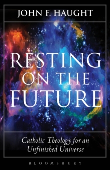 Resting on the Future : Catholic Theology for an Unfinished Universe, Paperback Book Resting on the Future : Catholic Theology for an Unfinished Universe, Paperback Book