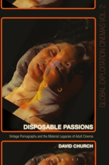 Disposable Passions : Vintage Pornography and the Material Legacies of Adult Cinema, Hardback Book Disposable Passions : Vintage Pornography and the Material Legacies of Adult Cinema, Hardback Book