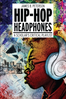 Hip Hop Headphones : A Scholar's Critical Playlist, Paperback Book Hip Hop Headphones : A Scholar's Critical Playlist, Paperback Book
