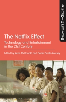 The Netflix Effect : Technology and Entertainment in the 21st Century