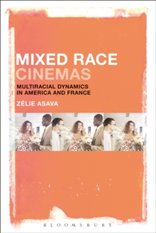 Mixed Race Cinemas : Multiracial Dynamics in America and France