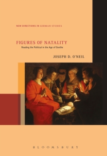 Figures of Natality : Reading the Political in the Age of Goethe, Hardback Book Figures of Natality : Reading the Political in the Age of Goethe, Hardback Book