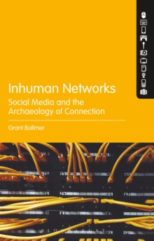 Inhuman Networks : Social Media and the Archaeology of Connection