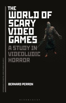 The World of Scary Video Games : A Study in Videoludic Horror, Hardback Book The World of Scary Video Games : A Study in Videoludic Horror, Hardback Book