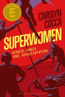 Superwomen : Gender, Power, and Representation