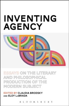 Inventing Agency : Essays on the Literary and Philosophical Production of the Modern Subject, Hardback Book Inventing Agency : Essays on the Literary and Philosophical Production of the Modern Subject, Hardback Book