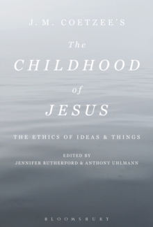 J. M. Coetzee's The Childhood of Jesus : The Ethics of Ideas and Things