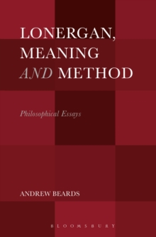 Lonergan, Meaning and Method : Philosophical Essays, Hardback Book Lonergan, Meaning and Method : Philosophical Essays, Hardback Book