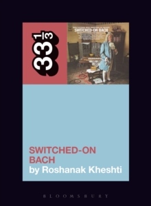 Wendy Carlos's Switched-On Bach, Paperback / softback Book Wendy Carlos's Switched-On Bach, Paperback / softback Book