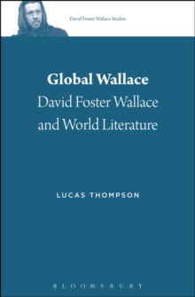 Global Wallace : David Foster Wallace and World Literature