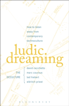 Ludic Dreaming : How to Listen Away from Contemporary Technoculture