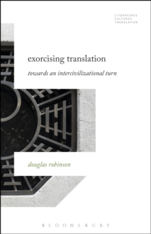 Exorcising Translation : Towards an Intercivilizational Turn