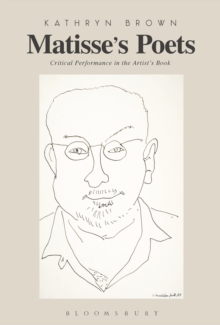 Matisse's Poets : Critical Performance in the Artist's Book