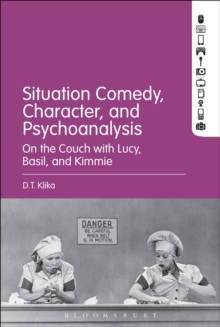 Situation Comedy, Character, and Psychoanalysis : On the Couch with Lucy, Basil, and Kimmie, Hardback Book Situation Comedy, Character, and Psychoanalysis : On the Couch with Lucy, Basil, and Kimmie, Hardback Book