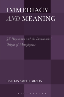 Immediacy and Meaning : J. K. Huysmans and the Immemorial Origin of Metaphysics