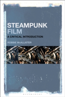 Steampunk Film : A Critical Introduction