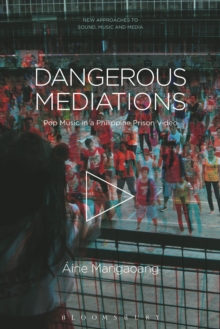 Dangerous Mediations : Pop Music in a Philippine Prison Video