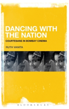 Dancing with the Nation : Courtesans in Bombay Cinema, Hardback Book Dancing with the Nation : Courtesans in Bombay Cinema, Hardback Book