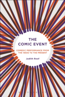 The Comic Event : Comedic Performance from the 1950s to the Present