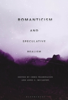 Romanticism and Speculative Realism, Hardback Book Romanticism and Speculative Realism, Hardback Book