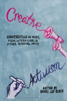 Creative Activism : Conversations on Music, Film, Literature, and Other Radical Arts