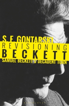 Revisioning Beckett : Samuel Beckett's Decadent Turn, Hardback Book Revisioning Beckett : Samuel Beckett's Decadent Turn, Hardback Book