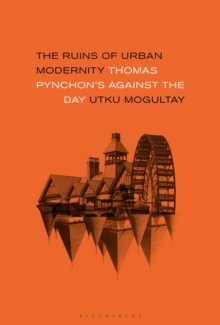 The Ruins of Urban Modernity : Thomas Pynchon's Against the Day, Hardback Book The Ruins of Urban Modernity : Thomas Pynchon's Against the Day, Hardback Book