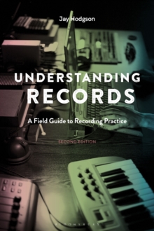 Understanding Records, Second Edition : A Field Guide to Recording Practice