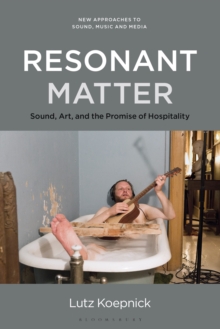 Resonant Matter : Sound, Art, and the Promise of Hospitality