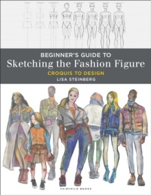 Beginner's Guide to Sketching the Fashion Figure : Croquis to Design - with STUDIO