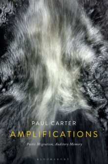 Amplifications : Poetic Migration, Auditory Memory