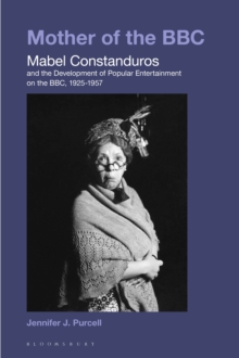 Mother of the BBC : Mabel Constanduros and the Development of Popular Entertainment on the BBC, 1925-57