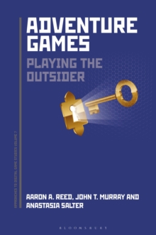 Adventure Games : Playing the Outsider