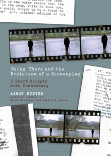 Being There and the Evolution of a Screenplay : 3 Draft Scripts with Commentary