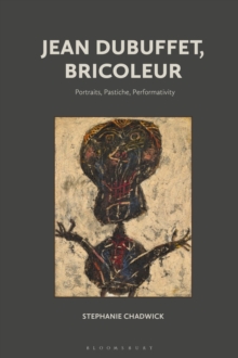 Jean Dubuffet, Bricoleur : Portraits, Pastiche, Performativity