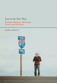 Lost in the New West : Reading Williams, McCarthy, Proulx and McGuane