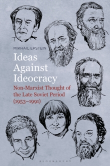 Ideas Against Ideocracy : Non-Marxist Thought of the Late Soviet Period (1953-1991)