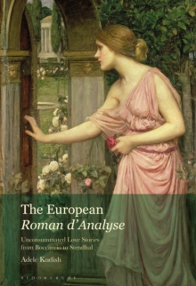 The European Roman d'Analyse : Unconsummated Love Stories from Boccaccio to Stendhal