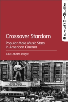 Crossover Stardom : Popular Male Music Stars in American Cinema