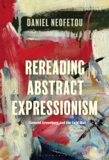 Rereading Abstract Expressionism, Clement Greenberg and the Cold War