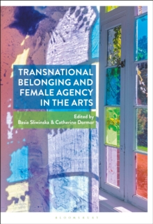 Transnational Belonging and Female Agency in the Arts