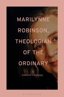 Marilynne Robinson, Theologian of the Ordinary