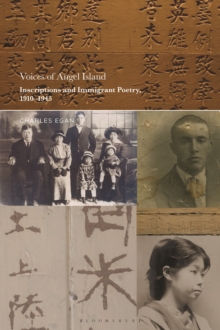 Voices of Angel Island : Inscriptions and Immigrant Poetry, 1910-1945