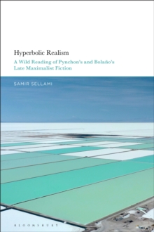 Hyperbolic Realism : A Wild Reading of Pynchon's and Bolano's Late Maximalist Fiction